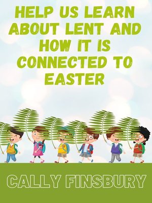 cover image of Help Us Learn about Lent and How It Is Connected to Easter